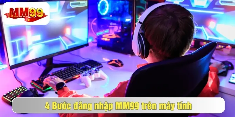 Các Bước Đăng Nhập MM99 Đơn Giản Chỉ Trong 1 Phút 1 Hướng dẫn đăng nhập mm99 trên web
