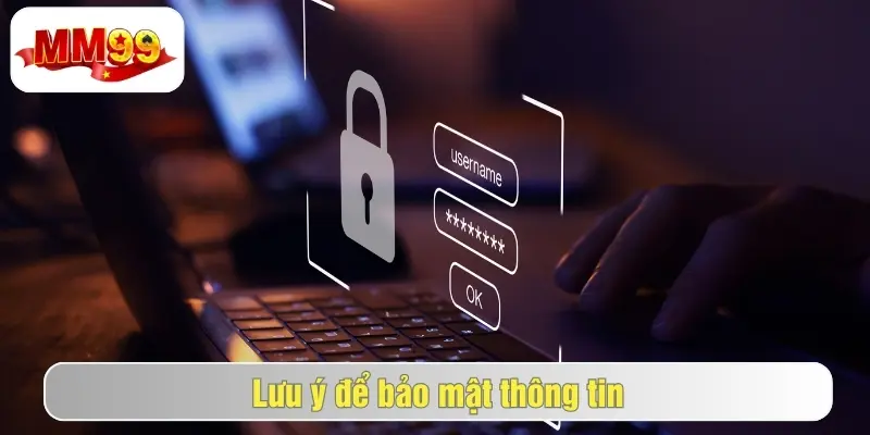 Chính Sách Bảo Mật MM99 - Điều Khoản Bảo Mật Thông Tin Người Chơi 3 Những lưu ý về chính sách bảo mật mm99 người chơi nên biết