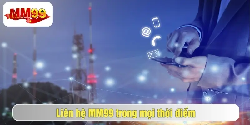 Khi nào người chơi cần liên hệ mm99
