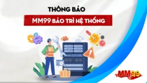 mm99 bảo trì ngân hàng thường xuyên không?