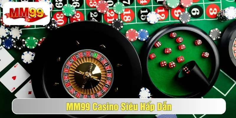 Casino MM99 - Sảnh Live Casino Đỉnh Cao Cho Mọi Bet Thủ 1 Casino mm99 - sảnh casino đẳng cấp 2025