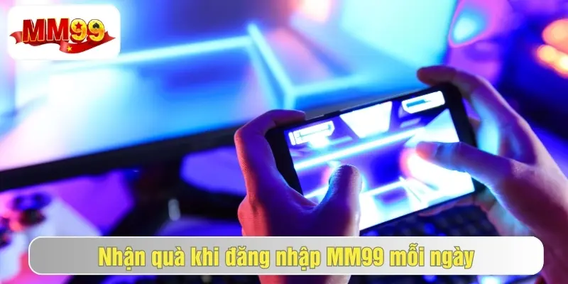 Các Bước Đăng Nhập MM99 Đơn Giản Chỉ Trong 1 Phút 2 Đăng nhập app mm99 mỗi ngày nhận ngay ưu đãi