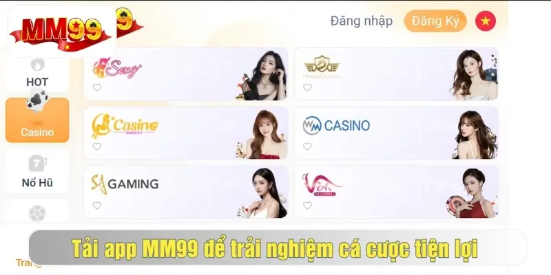 Tải App MM99 - Cài Đặt Cho Hệ Điều Hành IOS/Android 1 Trải nghiệm chơi game mọi lúc với app mm99